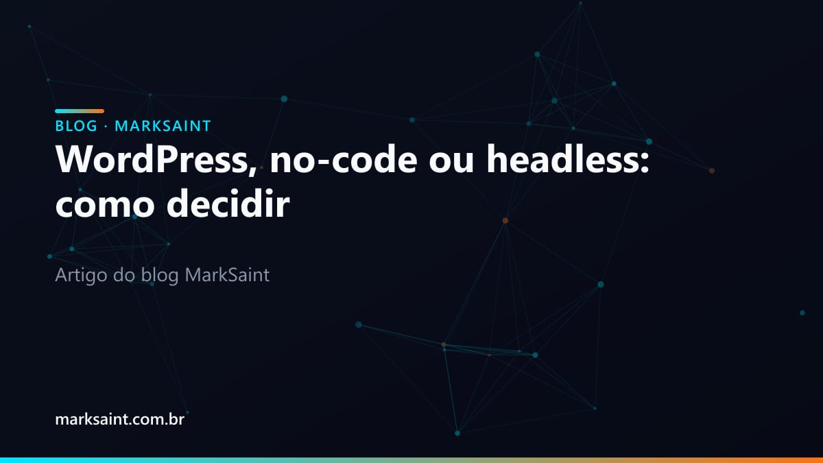 WordPress, no-code ou headless: como decidir