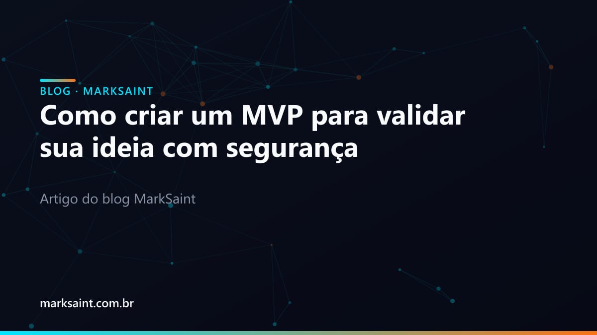 Como criar um MVP para validar sua ideia com segurança