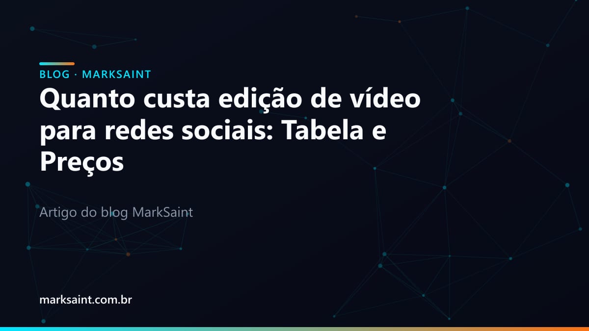 Quanto custa edição de vídeo para redes sociais: Tabela e Preços
