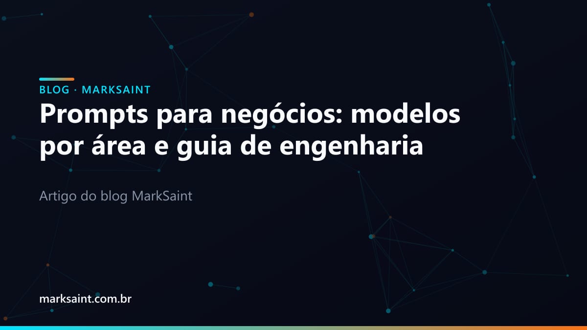 Prompts para negócios: modelos por área e guia de engenharia