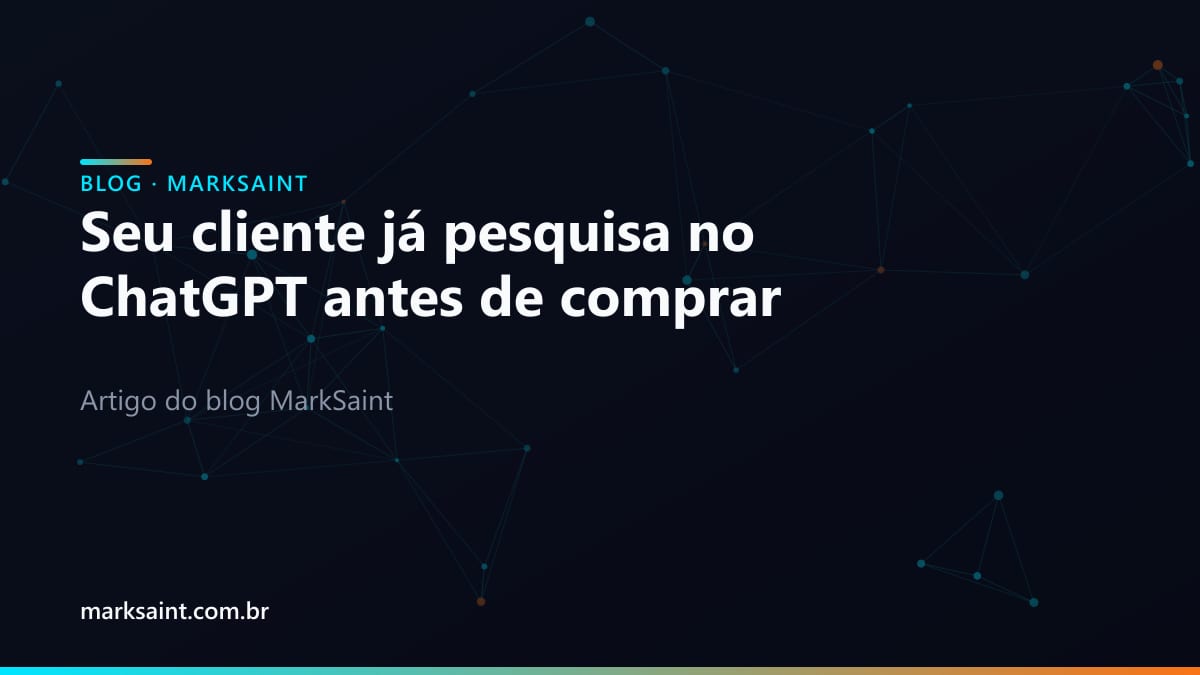 Seu cliente já pesquisa no ChatGPT antes de comprar