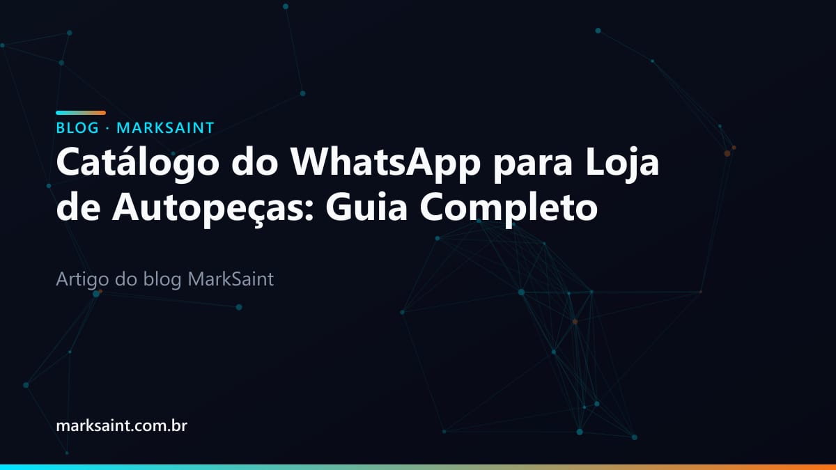 Catálogo do WhatsApp para Loja de Autopeças: Guia Completo